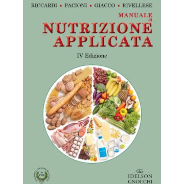 Manuale di Nutrizione Applicata, 4/ed.  Riccardi Gabriele; Pacioni Delia; Rivellese Angela Albarosa; Giacco Angela  Idelson - Gnocchi  9788879476171
