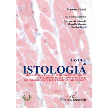 Tavole di Istologia. Educazione all'analisi di micrografie ottiche ed elettroniche ad uso degli studenti dei corsi di laurea delle discipline bio-mediche  Cimini Vincenzo  Idelson - Gnocchi  9788879476249