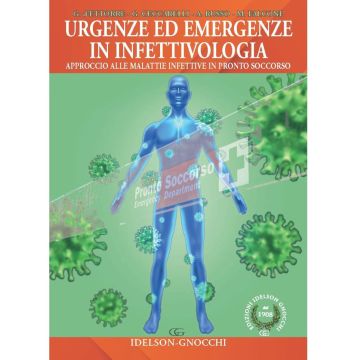 Urgenze ed emergenze in infettivologia. Approccio alle malattie infettive in pronto soccorso [D'Ettorre Gabriella;Ceccarelli Giancarlo;Russo Alessandro - Idelson Gnocchi]