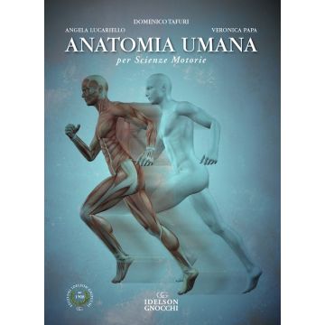 Anatomia umana per scienze motorie [Tafuri Domenico; Lucariello Angela; Papa Veronica - Idelson Gnocchi]