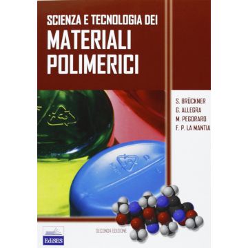 Scienza e tecnologia dei materiali polimerici  Bruckner Sergio; Allegra Giuseppe; Pegoraro Mario; La Mantia Francesco Paolo  Edises  9788879594233