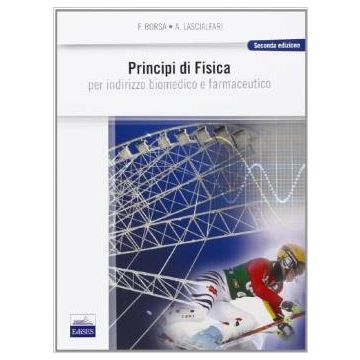 Principi di Fisica per indirizzo biomedico e farmaceutico 2/ed.  [Borsa; Lasciaferri - Edises]
