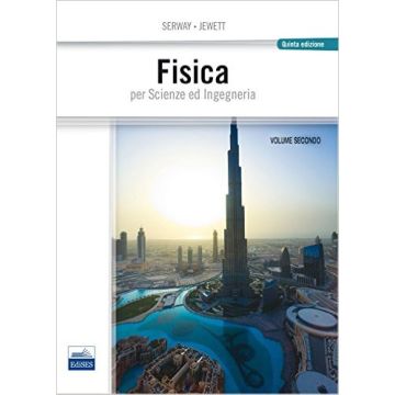 Fisica per Scienze ed Ingegneria  Vol. 2  - 5/ed.   [Serway - Edises]