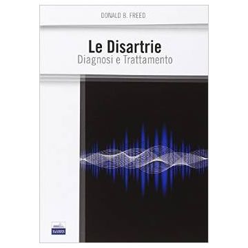 Le Disartrie - Diagnosi e Trattamento   [Freed - Edises]