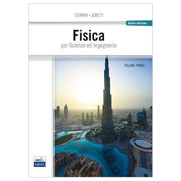 Fisica per scienze e ingegneria, VOL. 1  Serway Raymond A.; Jewett John W.  Edises  9788879598347