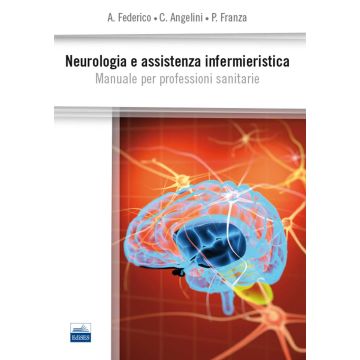Neurologia e Assistenza Infermieristica - Manuale per Professioni Sanitarie   [Federico - Edises]