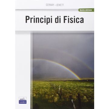 Principi di Fisica  5/Ed.  [Serway - Edises] Serway Raymond A.; Jewett John W. 9788879598644