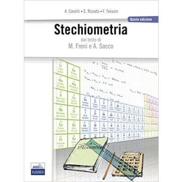 Stechiometria  dal testo di Maria Freni e Adriano Sacco - [Edises]. 9788879598835 Caselli 