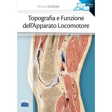 Topografia e Funzione dell’Apparato Locomotore  Schünke Michael  Edises  9788879598880