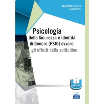 Psicologia della Sicurezza e Identità di Genere (PSIG) ovvero gli effetti della solitudine   [Borghini - Edises]