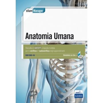 Anatomia Umana. EXam Manager - Raccolta di Quesiti a Risposta Multipla per la verifica e l'autoverifica degli apprendimenti SSD Bio-16 - con software di simulazione 