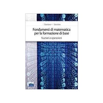 Fondamenti di matematica per la formazione di base - Volume 1 - Numeri e operazioni