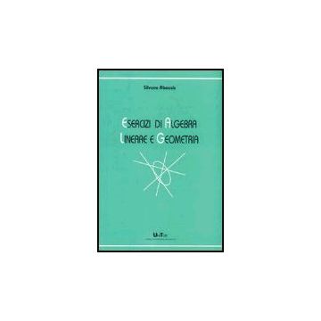 Esercizi Di Algebra Lineare E Geometria - Abeasis Silvana - Aracne - 9788879990356