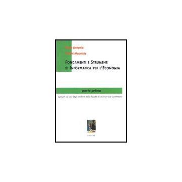 Fondamenti E Strumenti Di Informatica Per L'economia - Fazio Antonio; Fratini Maurizio - Aracne - 9788879990448