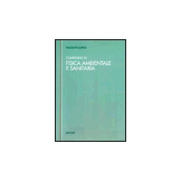 Compendio Tecnico Di Fisica Ambientale E Sanitaria (rumore. Radiazioni  Elettromagnetiche Non Ionizzanti. Radiazioni Direttamente E Indirettamente Ionizzanti) - Lupino Nicoletta - Aracne - 9788879990653