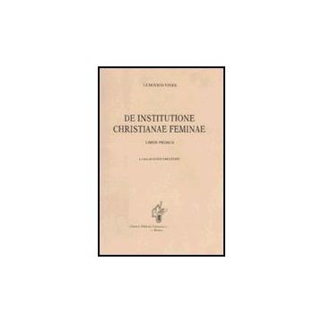 De Institutione Christianae Feminae - Vives Juan L.; Gallinari L.  - Aracne - 9788879991056