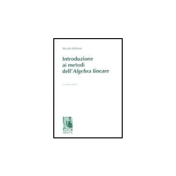 Introduzione Ai Metodi Dell'algebra Lineare - Melone Nicola - Aracne - 9788879991445