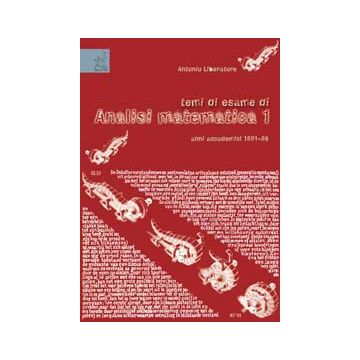 Temi Di Esame Di Analisi Matematica 1 - Liberatore Antonio - Aracne - 9788879991490