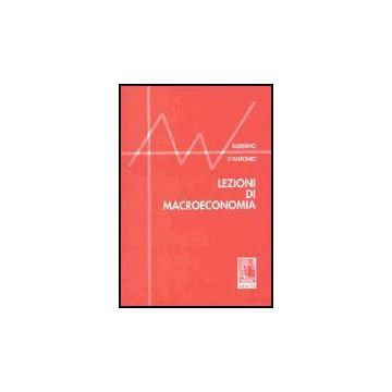 Lezioni Di Macroeconomia - D'antonio Mariano - Aracne - 9788879992022