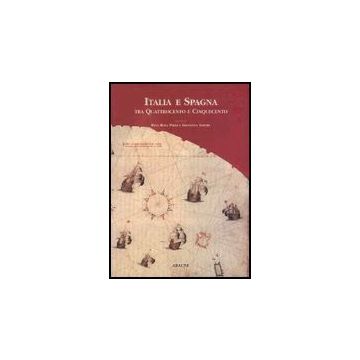 Italia E Spagna Tra Il Quattrocento E Il Cinquecento - Piras Pina R.; Sapori Giovanna - Aracne - 9788879992329