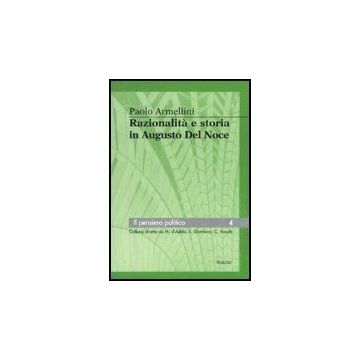 Razionalita' E Storia In Augusto Del Noce - Armellini Paolo - Aracne - 9788879992503