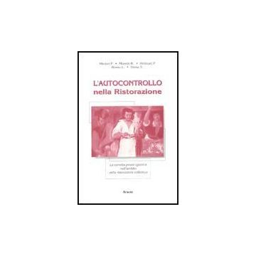 L' Autocontrollo Nella Ristorazione. La Corretta Prassi Igienica Nell'ambito Della  Ristorazione Collettiva  -  - Aracne - 9788879992671