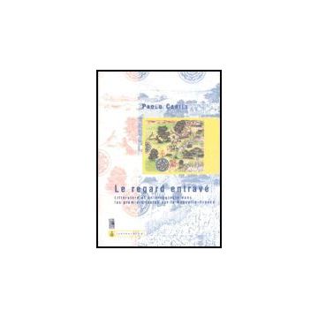 Le Regarde Entrave'. Litte'rature Et Anthropologie Dans Les Premiers Textes Sur La  Nouvelle-france  - Carile Paolo - Aracne - 9788879992688