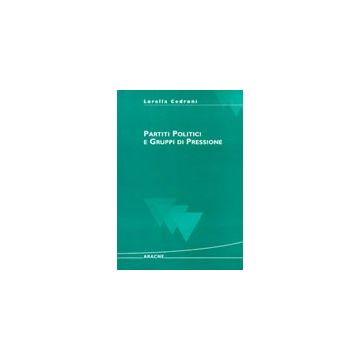 Corso Di Partiti Politici E Gruppi Di Pressione - Cedroni Lorella - Aracne - 9788879992824