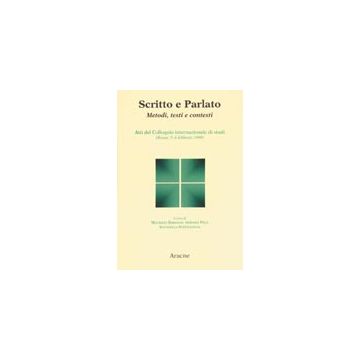 Scritto E Parlato. Metodi, Testi E Contesti - Dardano Maurizio; Pelo Adriana; Stefinlongo Antonella - Aracne - 9788879993135