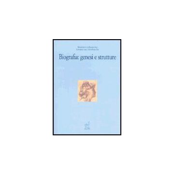 Biografia: Genesi E Strutture - Sarnelli Mauro; Acquaro Graziosi M. Teresa - Aracne - 9788879993142