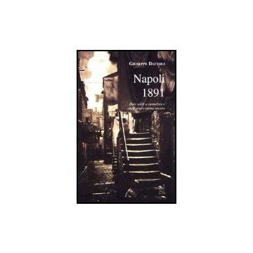 Napoli 1891 (duie Soldi A Cannelora E Chell'amico Rorme Ancora) - Dattoli Giuseppe - Aracne - 9788879994484