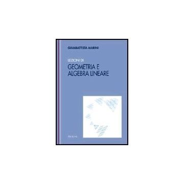 Lezioni Di Geometria E Algebra Lineare - Marini Giambattista - Aracne - 9788879994583