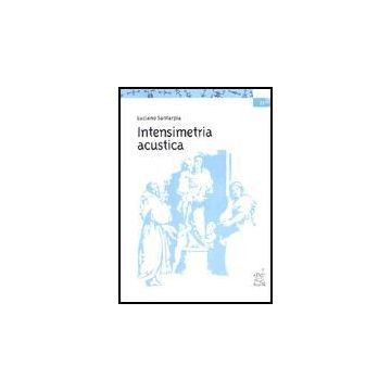 Intensimetria Acustica - Santarpia Luciano - Aracne - 9788879994927