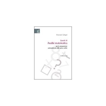 Quesiti Di Analisi Matematica Per La Preparazione Automatizzata Delle Prove  Scritte - Callegari Emanuele - Aracne - 9788879995269