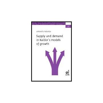 Supply And Demand In Kaldor's Models Of Growth - Palumbo Antonella - Aracne - 9788879995320