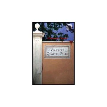 Via Delle Quattro Palle - Caraci Giovanna - Aracne - 9788879995733