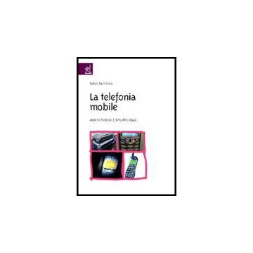 La Telefonia Mobile. Analisi Teorica E Sviluppo Reale  - Ramiccia Fabio - Aracne - 9788879995931