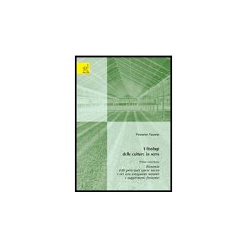 I Fitofagi Delle Colture In Serra. 1° Contributo: Bionomia Delle Principali Specie Nocive E Dei Loro Antagonisti Naturali E Suggerimenti Fitoiatrici  - Vacante Vincenzo - Aracne - 9788879996143