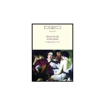 Orazio Vecchi Musico-poeta. Le Canzonette A 4 Voci - Corrado Rosa - Aracne - 9788879996310