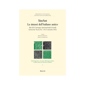 Sintant. La Sintassi Dell'italiano Antico - Dardano M. ; Frenguelli G.  - Aracne - 9788879996334