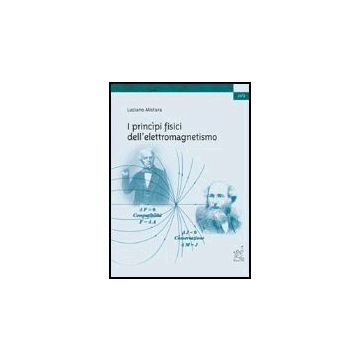 I Principi Fisici Dell'elettromagnetismo  - Mistura Luciano - Aracne - 9788879996532