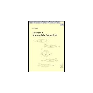 Argomenti Di Scienza Delle Costruzioni - Sacco Elio - Aracne - 9788879996594