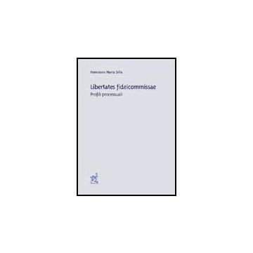 Libertates Fideicommissae. Profili Processuali - Silla Francesco M. - Aracne - 9788879996648