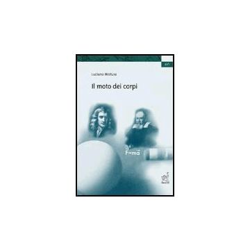 Il Moto Dei Corpi  - Mistura Luciano - Aracne - 9788879996860