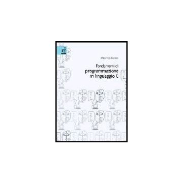 Fondamenti Di Programmazione In Linguaggio C - Baroni Maurizio - Aracne - 9788879996914