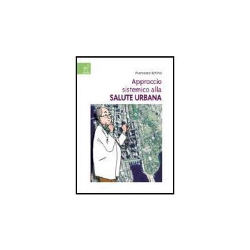 Approccio Sistemico Alla Salute Urbana - Schino Francesco - Aracne - 9788879997010