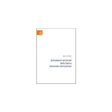 Articolazioni Territoriali Dello Stato E Dinamiche Costituzionali - Gorlani Mario - Aracne - 9788879997362