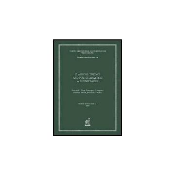 Classical Theory And Policy Analysis. A Round-table - Foley Duncan K.; Garegnani Pierangelo; Pivetti Massimo - Aracne - 9788879997409