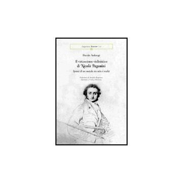 Il Virtuosismo Violinistico Di Nicolo' Paganini. Ipotesi Di Un Metodo Tra Mito E Realta'  - Ambrogi Davide - Aracne - 9788879997782