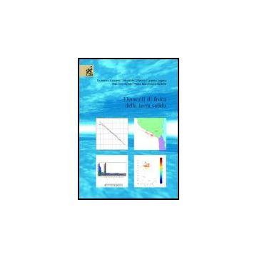 Elementi Di Fisica Della Terra Solida - Caccamo Domenico; D'amico Sebastiano; Lagana' Caterina - Aracne - 9788879997898